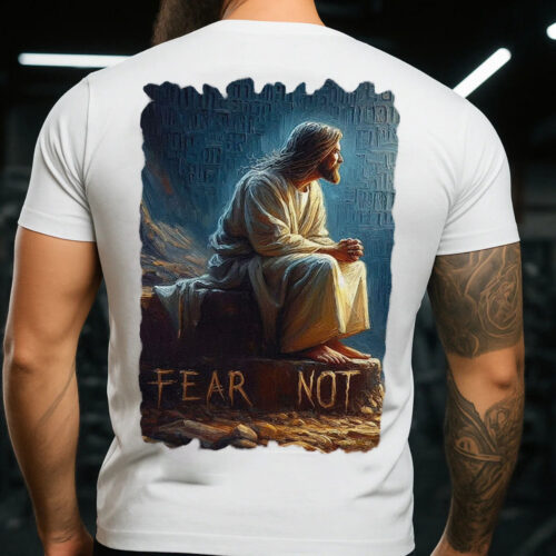 Fear Not Inspirational Christian Shirt - JES01